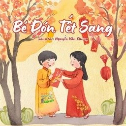 Bé Đón Tết Sang​​ - Bé Bảo An | Lời bài hát, hợp âm, MV