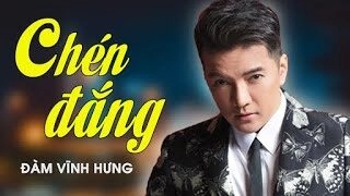 Chén đắng​​ - Đàm Vĩnh Hưng | Lời bài hát, hợp âm, MV
