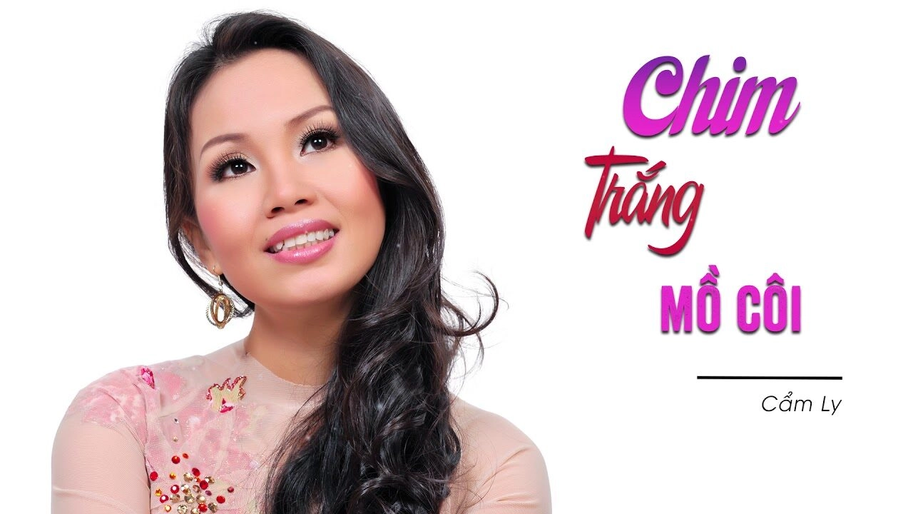 Chim Trắng Mồ Côi​​ - Cẩm Ly | Lời bài hát, hợp âm, MV
