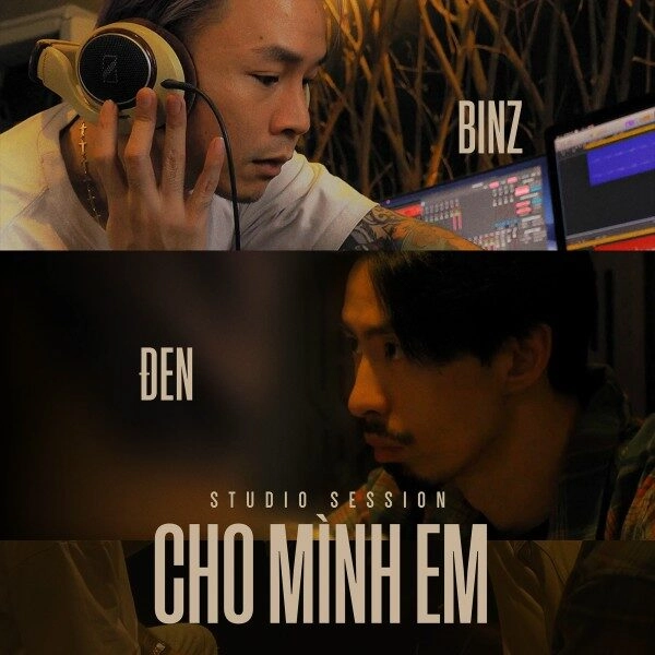 Cho Mình Em​​ - Binz và Đen | Lời bài hát, hợp âm, MV