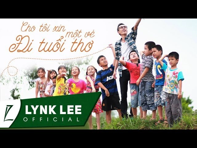 Cho Tôi Xin Một Vé Đi Tuổi Thơ​​ - Lynk Lee | Lời bài hát, hợp âm, MV