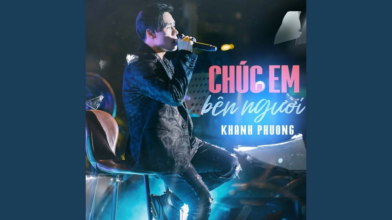 Chúc Em Bên Người​​ - Khánh Phương | Lời bài hát, hợp âm, MV