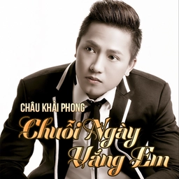 Chuỗi Ngày Vắng Em​​ - Châu Khải Phong | Lời bài hát, hợp âm, MV