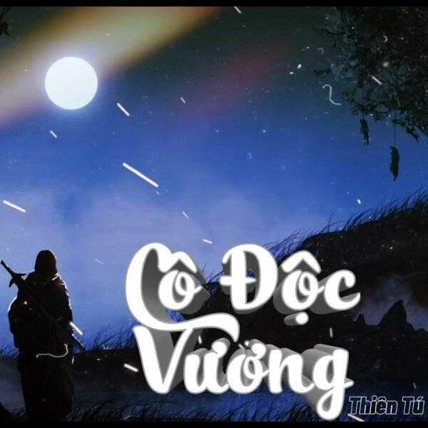 Cô Độc Vương​​ - Thiên Tú | Lời bài hát, hợp âm, MV