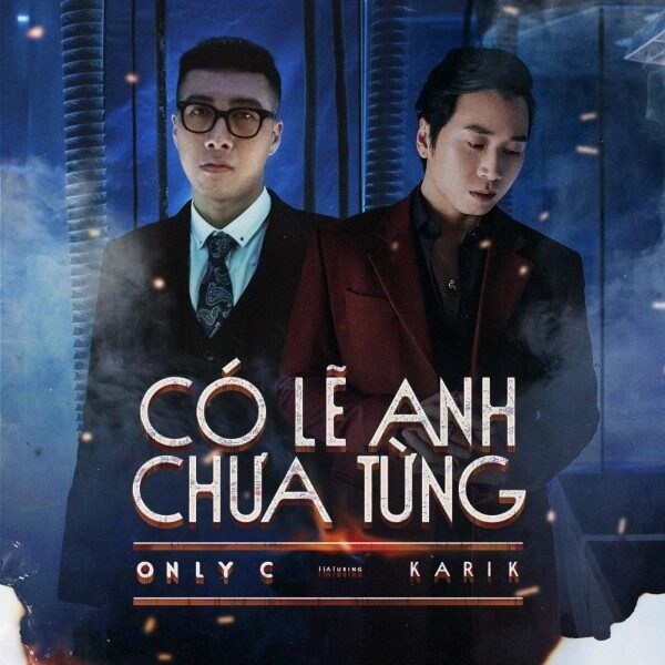 Có Lẽ Anh Chưa Từng​​ - Only C | Lời bài hát, hợp âm, MV