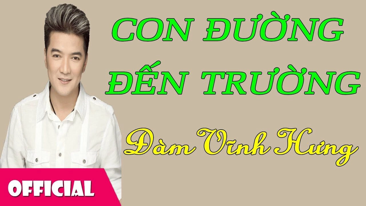 Con Đường Đến Trường​​ - Đàm Vĩnh Hưng | Lời bài hát, hợp âm, MV
