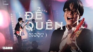 Để quên- Ngọt | Lời bài hát, hợp âm, MV