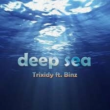 Deep Sea - Trixidy | Lời bài hát, hợp âm, MV