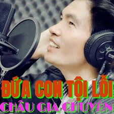 Đứa con tội lỗi​​ - Châu Gia Chuyển | Lời bài hát, hợp âm, MV