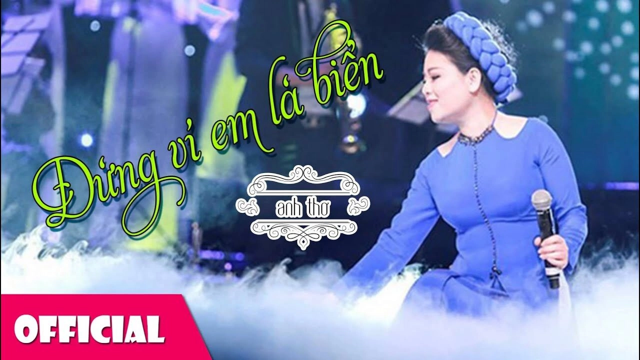 Đừng Ví Em Là Biển​​ - Anh Thơ | Lời bài hát, hợp âm, MV