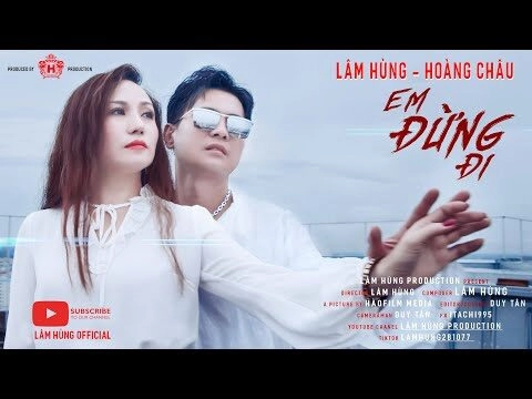 Em Đừng Đi​​ - Lâm Hùng, Hoàng Châu | Lời bài hát, hợp âm, MV