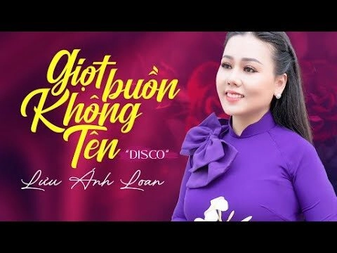 Giọt Buồn Không Tên​​ - Lưu Ánh Loan | Lời bài hát, hợp âm, MV