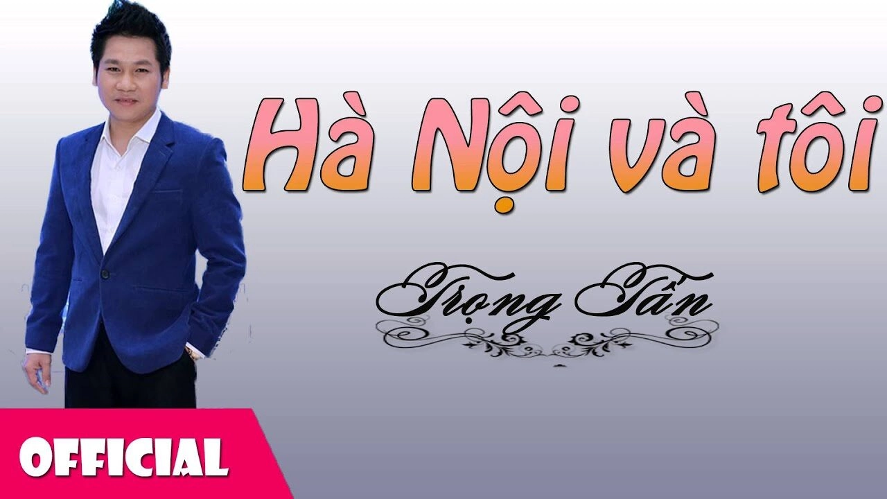 Hà Nội và tôi​​ - Trọng Tấn | Lời bài hát, hợp âm, MV