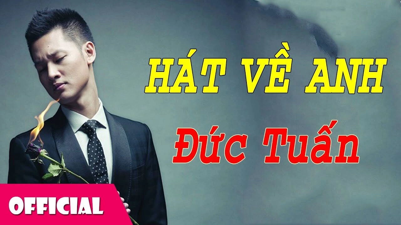 Hát Về Anh​​ - Đức Tuấn | Lời bài hát, hợp âm, MV
