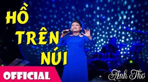 Hồ trên núi​​ - Anh Thơ | Lời bài hát, hợp âm, MV