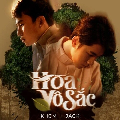 Hoa vô sắc​​ - Jack – J97 và K-ICM | Lời bài hát, hợp âm, MV