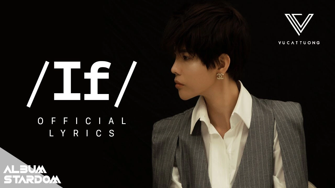 If​​ - Vũ Cát Tường | Lời bài hát, hợp âm, MV