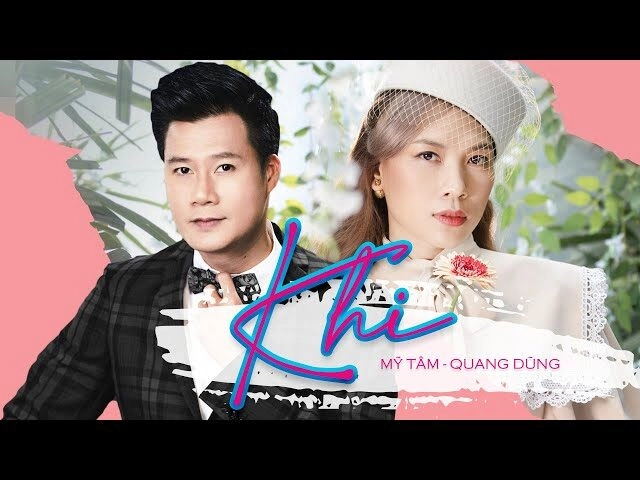 Khi​​ - Mỹ Tâm và Quang Dũng | Lời bài hát, hợp âm, MV
