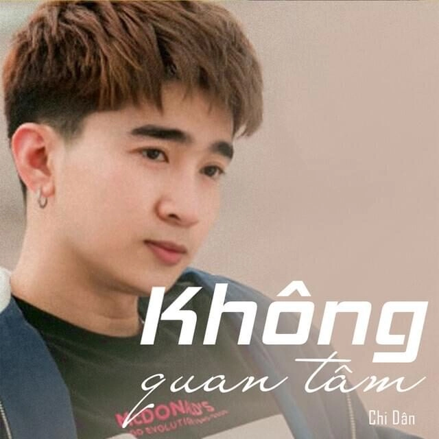 Không Quan Tâm​​ - Chi Dân | Lời bài hát, hợp âm, MV