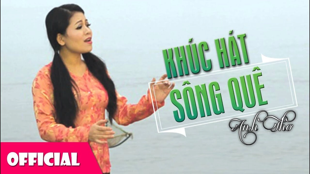 Khúc hát sông quê​​ - Anh Thơ | Lời bài hát, hợp âm, MV