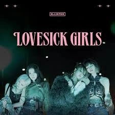 Lovesick Girls​​ - Blackpink | Lời bài hát, hợp âm, MV