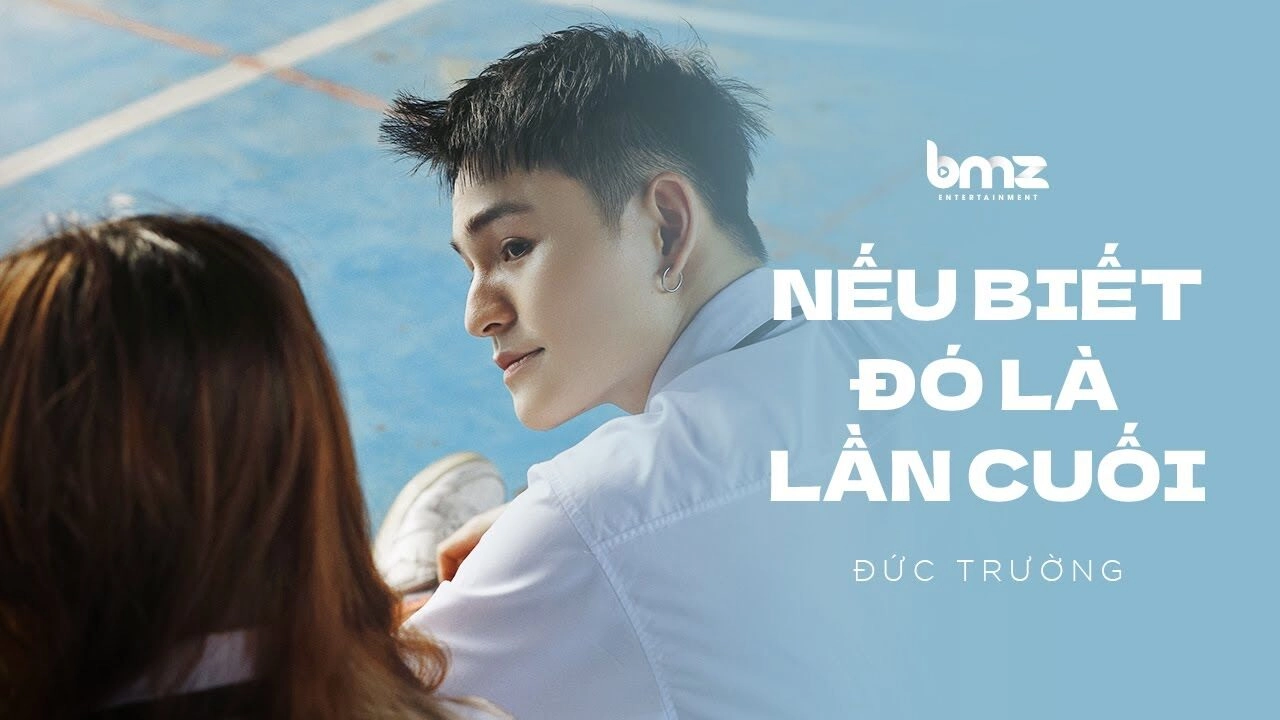 Nếu Biết Đó Là Lần Cuối​​ - Đức Trường | Lời bài hát, hợp âm, MV