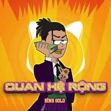 Quan Hệ Rộng​​ - Bình Gold | Lời bài hát, hợp âm, MV