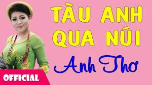 Tàu Anh Qua Núi​​ - Anh Thơ | Lời bài hát, hợp âm, MV