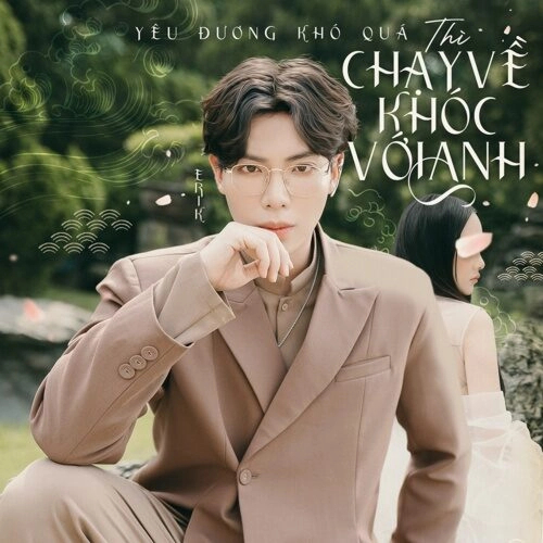 Chạy Về Khóc Với Anh​​ - Erik | Lời bài hát, hợp âm, MV