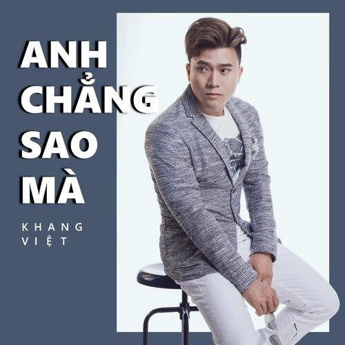 Anh Chẳng Sao Mà​​ - Khang Việt | Lời bài hát, hợp âm, MV