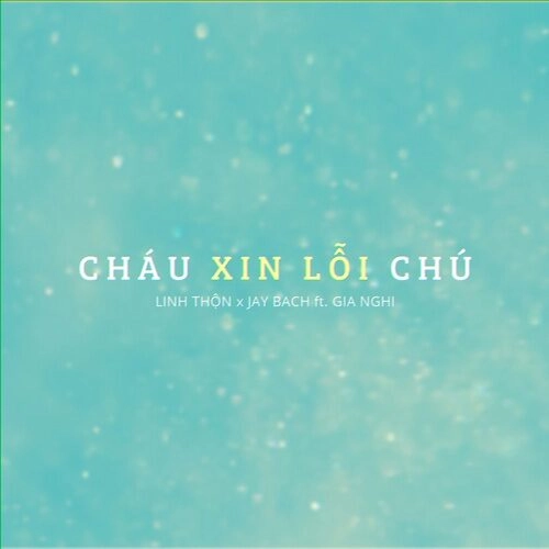 Cháu Xin Lỗi Chú​​ - Jay Bach và Linh Thộn | Lời bài hát, hợp âm, MV