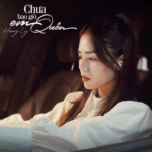 Chưa Bao Giờ Em Quên​​ - Hương Ly | Lời bài hát, hợp âm, MV