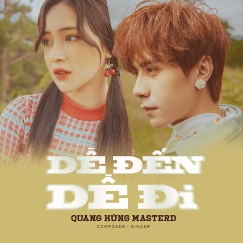 Dễ Đến Dễ Đi​​ - Quang Hùng MasterD | Lời bài hát, hợp âm, MV