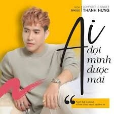 Ai Đợi Mình Được Mãi​​ - Thanh Hưng | Lời bài hát, hợp âm, MV