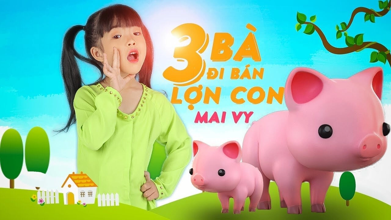 Ba bà đi bán lợn con​​ - Mai Vy | Lời bài hát, hợp âm, MV