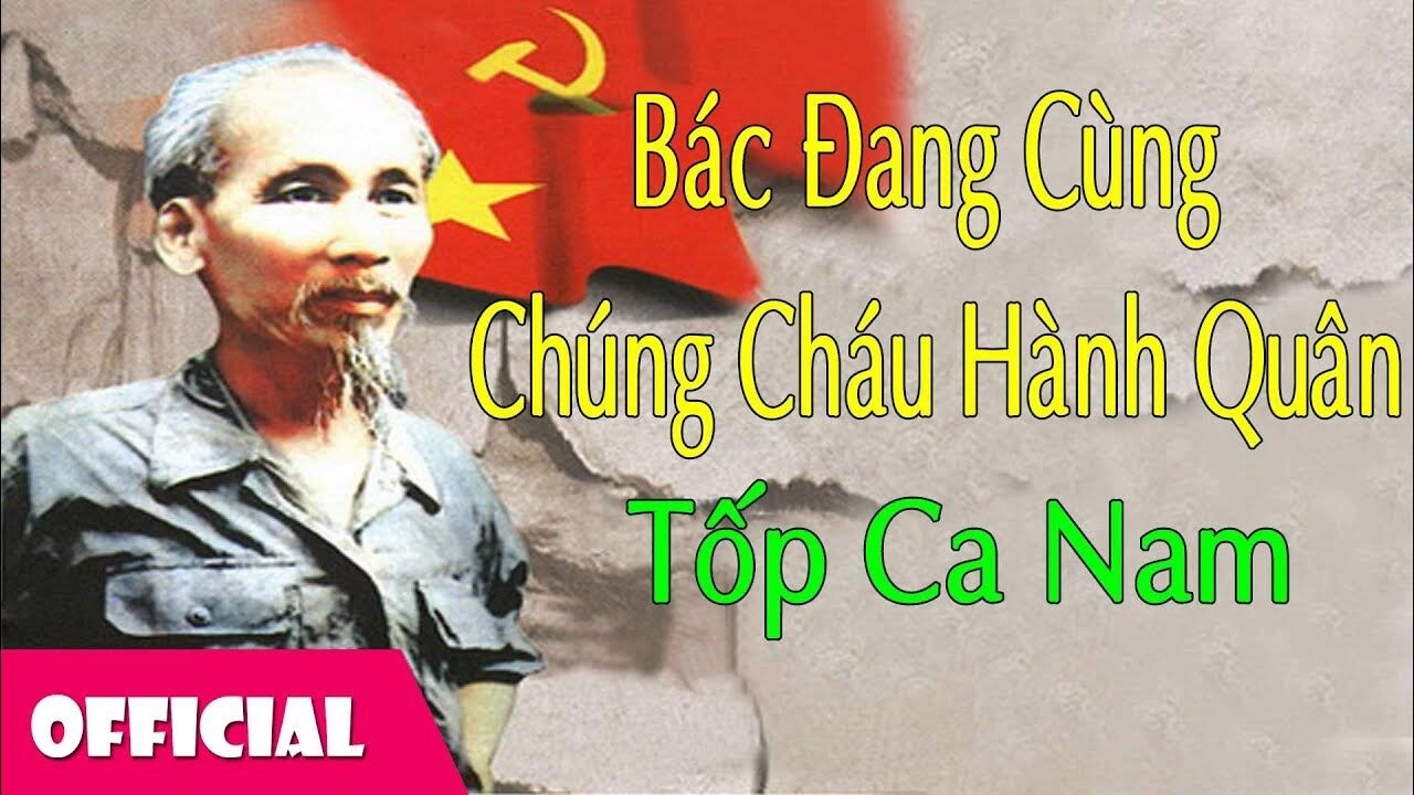 Bác Đang Cùng Chúng Cháu Hành Quân​​ - Anh Tâm | Lời bài hát, hợp âm, MV
