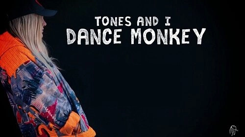 Dance Monkey​​ - Tones and I | Lời bài hát, hợp âm, MV