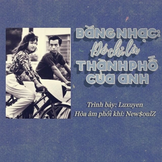 Đó Chỉ Là Thành Phố Của Anh​​ - Luxuyen | Lời bài hát, hợp âm, MV