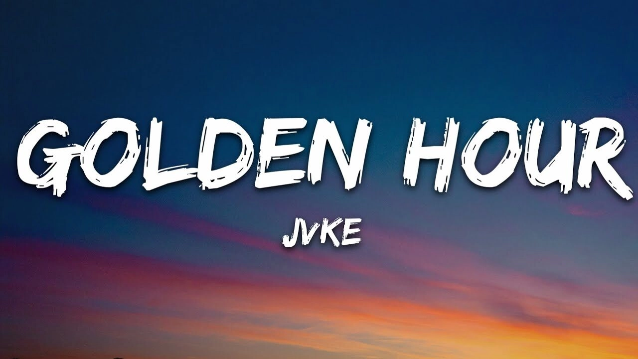 Golden hour​​ - Jvke | Lời bài hát, hợp âm, MV