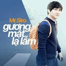 Gương Mặt Lạ Lẫm ​​ - Mr Siro | Lời bài hát, hợp âm, MV