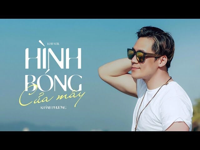 Hình Bóng Của Mây​​ - Khánh Phương | Lời bài hát, hợp âm, MV
