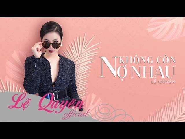 Không còn nợ nhau​​ - Lệ Quyên | Lời bài hát, hợp âm, MV