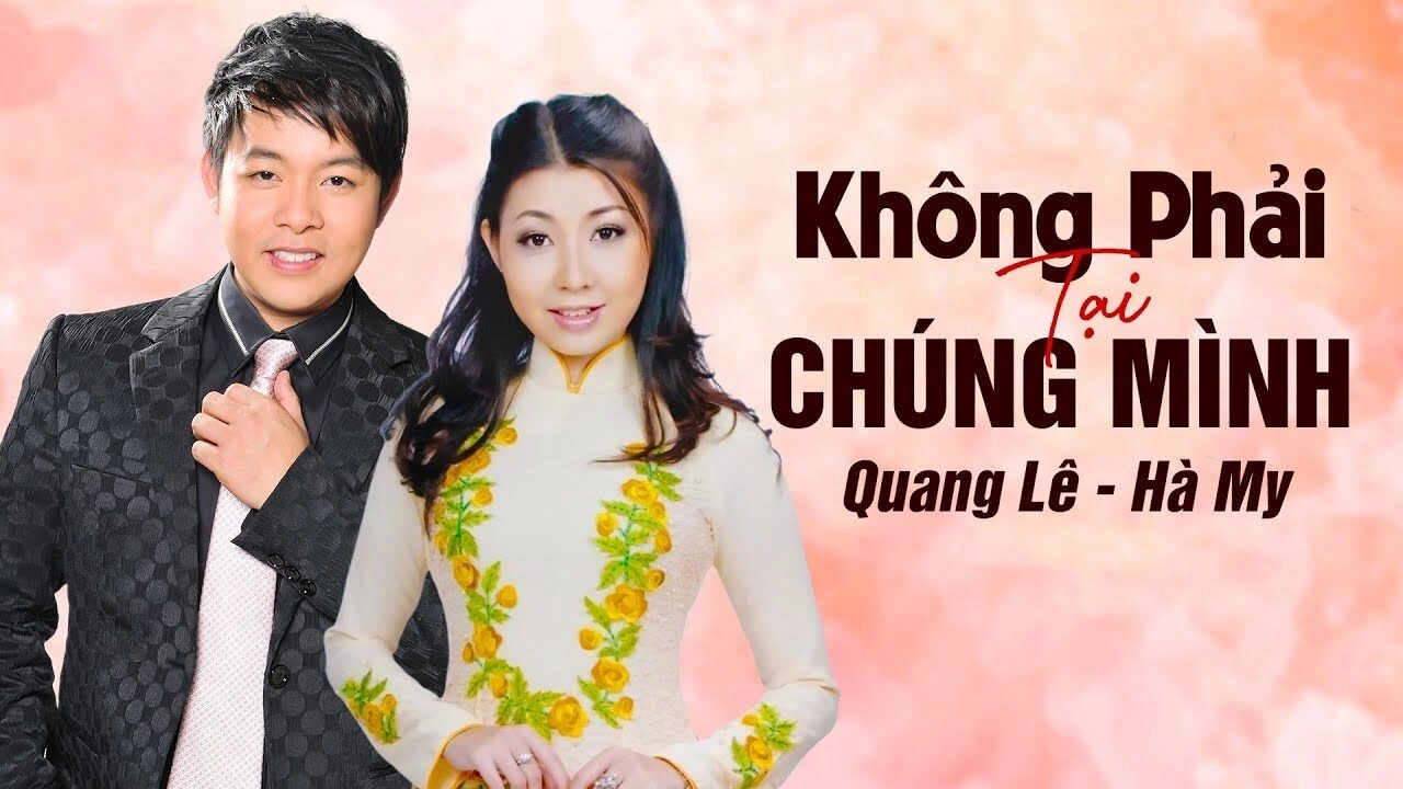 Không Phải Tại Chúng Mình​​ –  Hà My, Quang Lê | Lời bài hát, hợp âm, MV