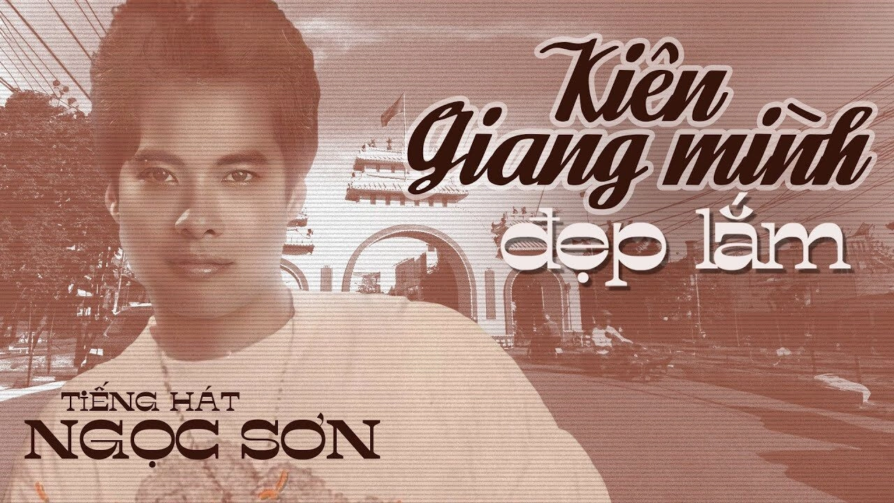 Kiên Giang Mình Đẹp Lắm​​ - Ngọc Sơn | Lời bài hát, hợp âm, MV