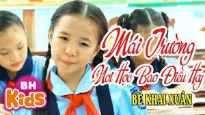 Mái trường nơi học bao điều hay​​ - Khai Xuân | Lời bài hát, hợp âm, MV
