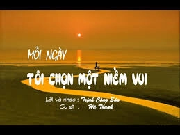 Mỗi Ngày Tôi Chọn Một Niềm Vui​​ - Trịnh Công Sơn | Lời bài hát, hợp âm, MV
