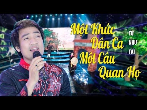 Một Khúc Dân Ca Một Câu Quan Họ ​​ - Từ Như Tài | Lời bài hát, hợp âm, MV