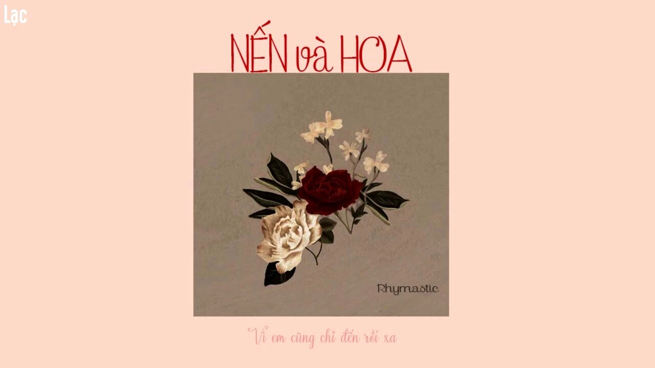 Nến Và Hoa​​ - Rhymastic | Lời bài hát, hợp âm, MV
