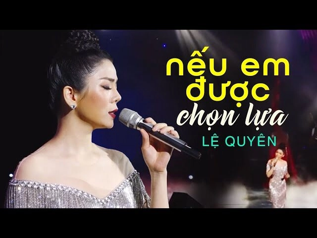 Nếu Em Được Lựa Chọn​​ - Lệ Quyên | Lời bài hát, hợp âm, MV