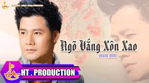 Ngõ Vắng Xôn Xao​​ - Quang Dũng | Lời bài hát, hợp âm, MV